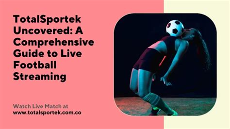 Unveiling Live Sports: A Comprehensive Guide to TotalSportek.